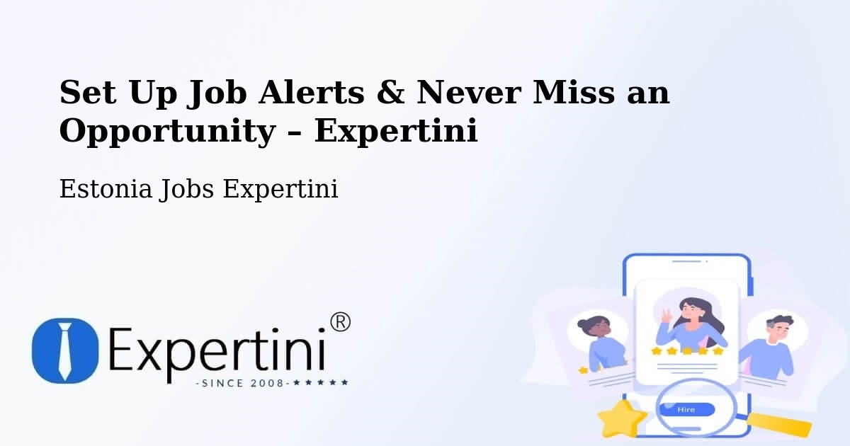 Job Alerts Guide – Get Notified About New Jobs in Puhja - Puhja, Estonia Jobs Expertini